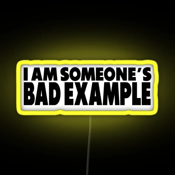 I Am Someone S Bad Example RGB Neon Sign