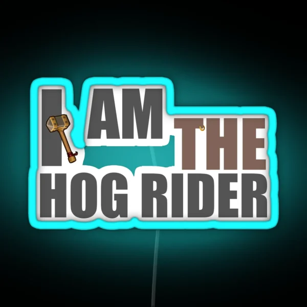 I Am The Hog Rider CR To Clash That Royal RGB Neon Sign