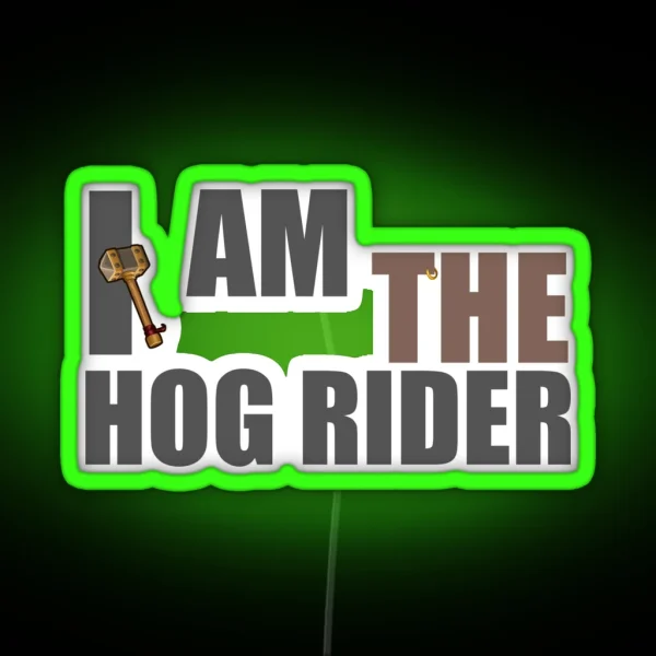 I Am The Hog Rider CR To Clash That Royal RGB Neon Sign