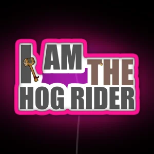 I Am The Hog Rider CR To Clash That Royal RGB Neon Sign