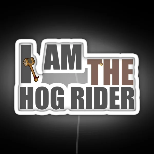 I Am The Hog Rider CR To Clash That Royal RGB Neon Sign