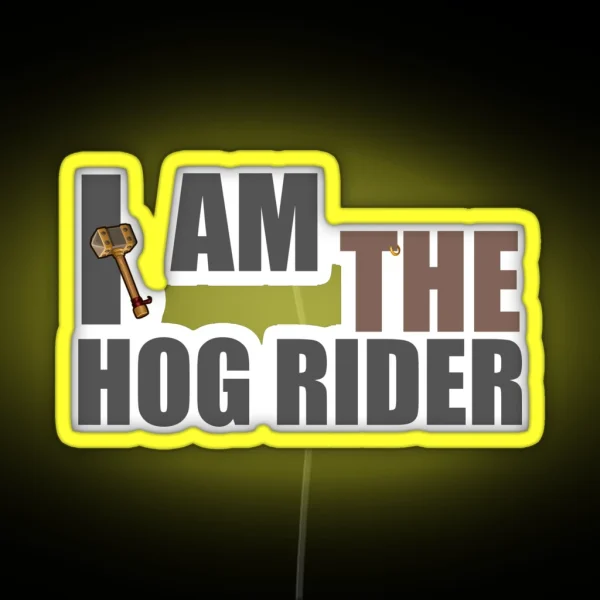 I Am The Hog Rider CR To Clash That Royal RGB Neon Sign