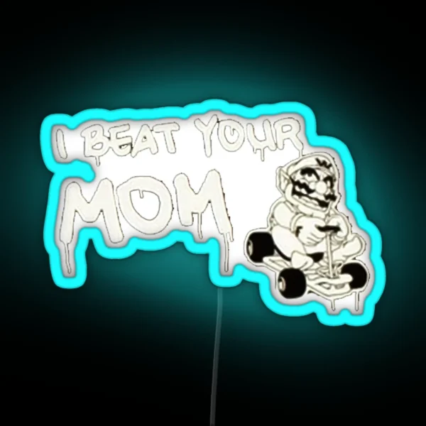 I Beat Your Mom RGB Neon Sign