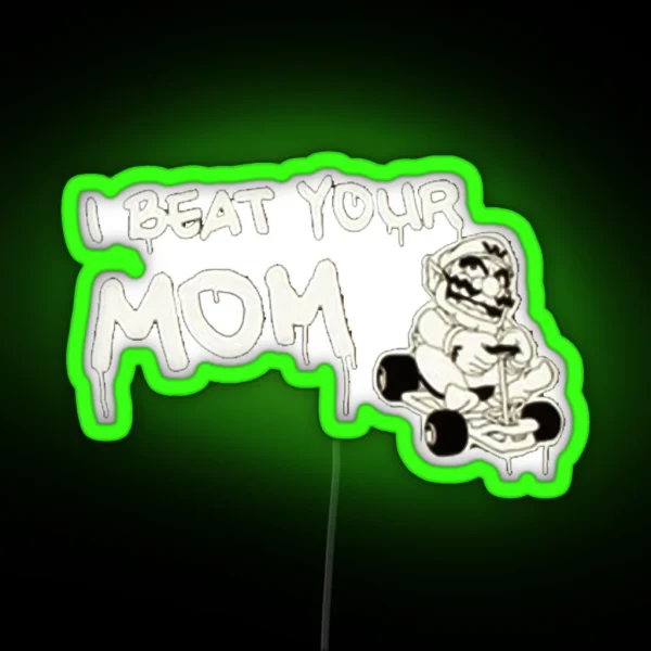I Beat Your Mom RGB Neon Sign