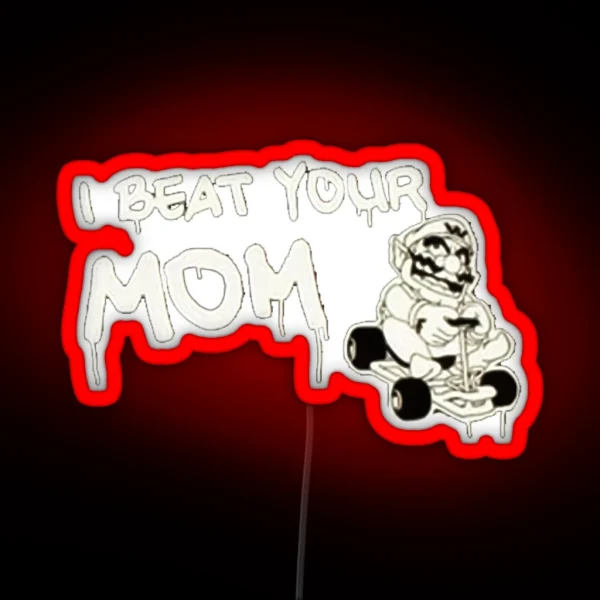 I Beat Your Mom RGB Neon Sign