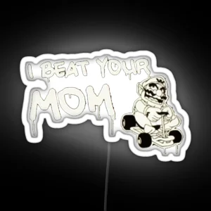 I Beat Your Mom RGB Neon Sign