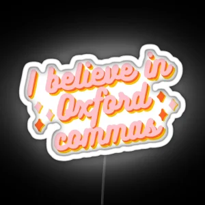 I Believe In Oxford Commas Retro Quote RGB Neon Sign