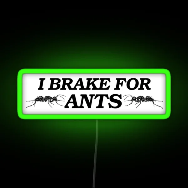 I Brake For Ants RGB Neon Sign