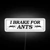 I Brake For Ants RGB Neon Sign