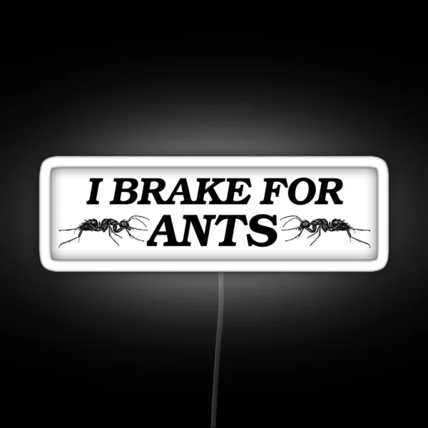 I Brake For Ants RGB Neon Sign