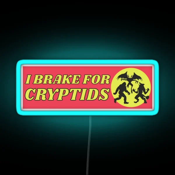 I Brake For Cryptids Funny Cryptid Bumper RGB Neon Sign