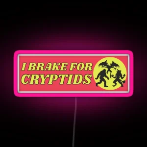 I Brake For Cryptids Funny Cryptid Bumper RGB Neon Sign