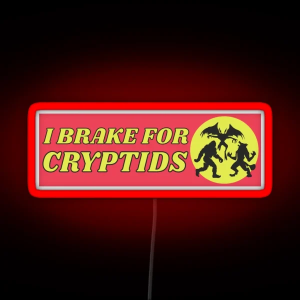 I Brake For Cryptids Funny Cryptid Bumper RGB Neon Sign