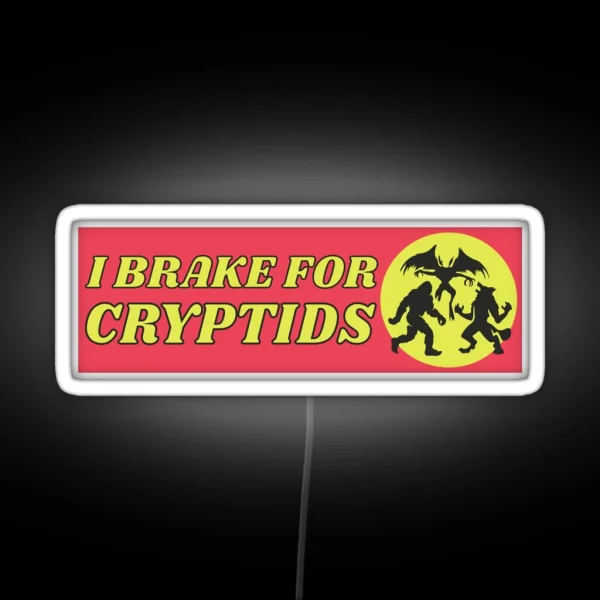 I Brake For Cryptids Funny Cryptid Bumper RGB Neon Sign