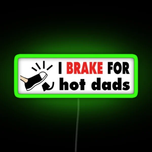 I Brake For Hot Dads Bumper RGB Neon Sign