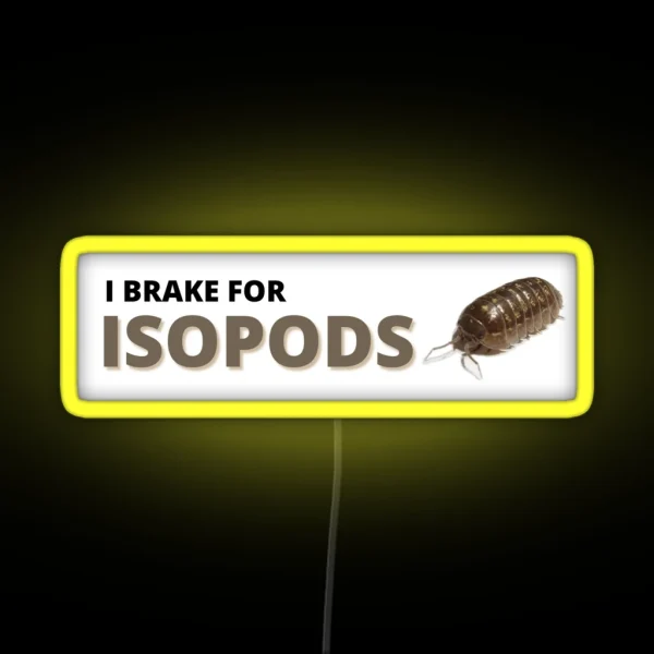 I Brake For Isopods RGB Neon Sign