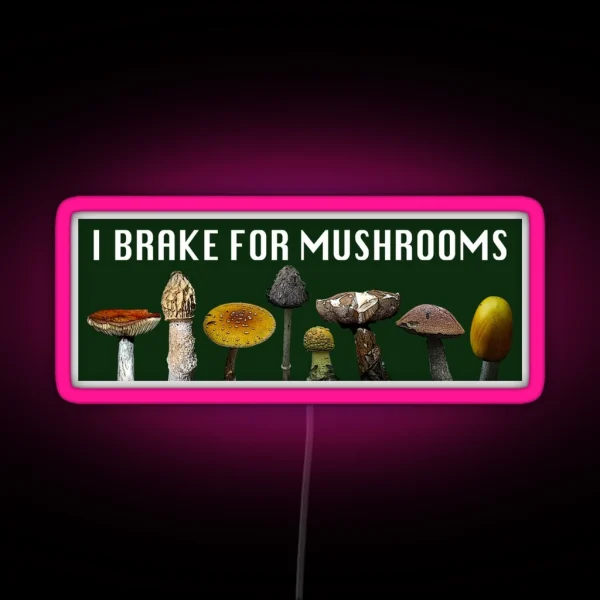 I Brake For Mushrooms Bumper Led RGB Neon Sign