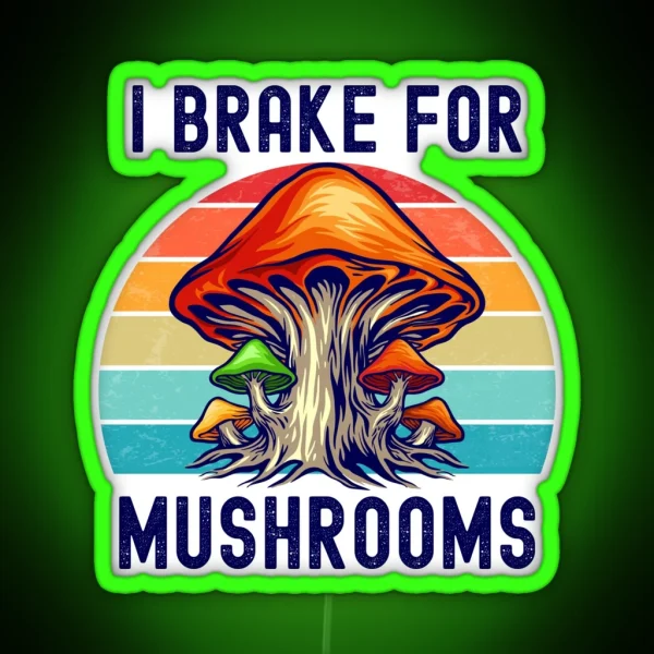 I Brake For Mushrooms Retro RGB Neon Sign