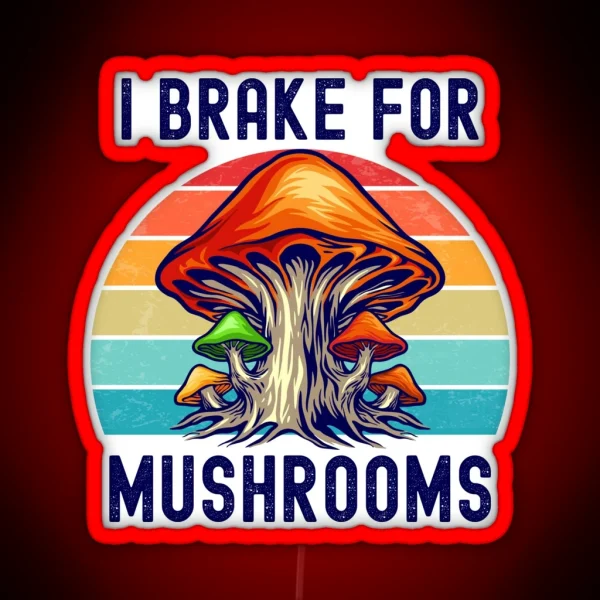 I Brake For Mushrooms Retro RGB Neon Sign