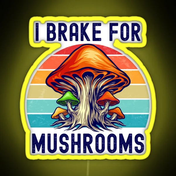 I Brake For Mushrooms Retro RGB Neon Sign