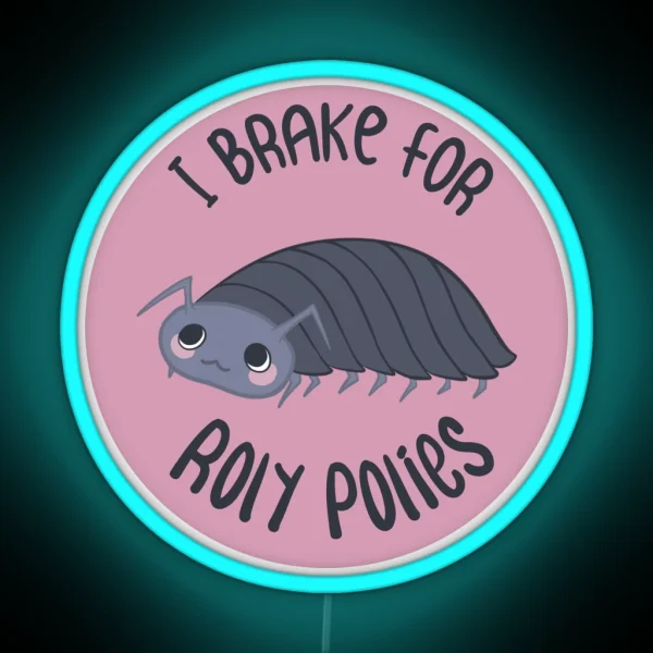 I Brake For Roly Polies RGB Neon Sign