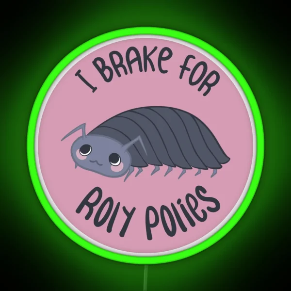 I Brake For Roly Polies RGB Neon Sign