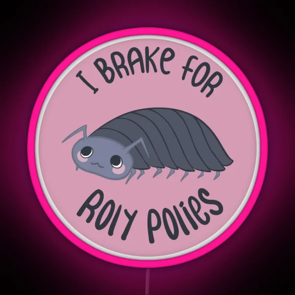 I Brake For Roly Polies RGB Neon Sign