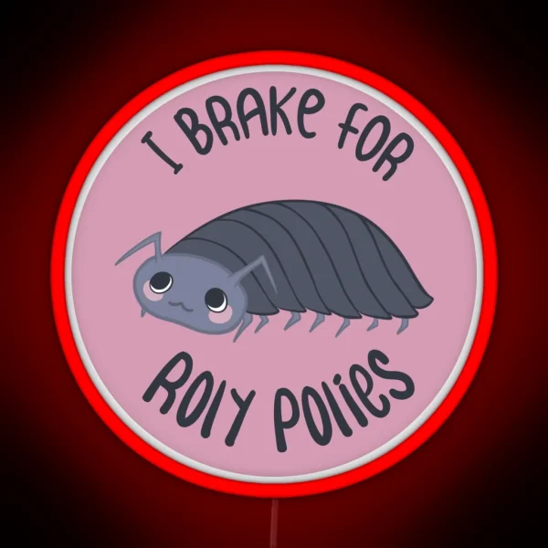 I Brake For Roly Polies RGB Neon Sign