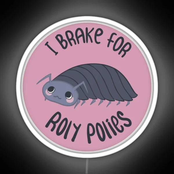 I Brake For Roly Polies RGB Neon Sign