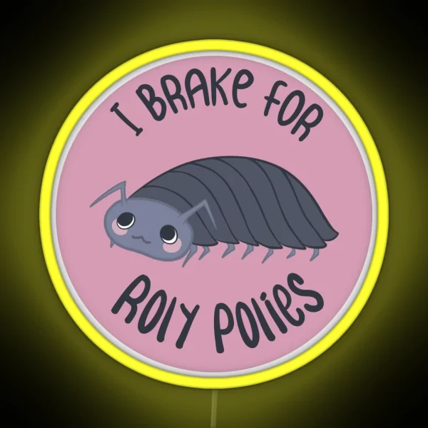 I Brake For Roly Polies RGB Neon Sign