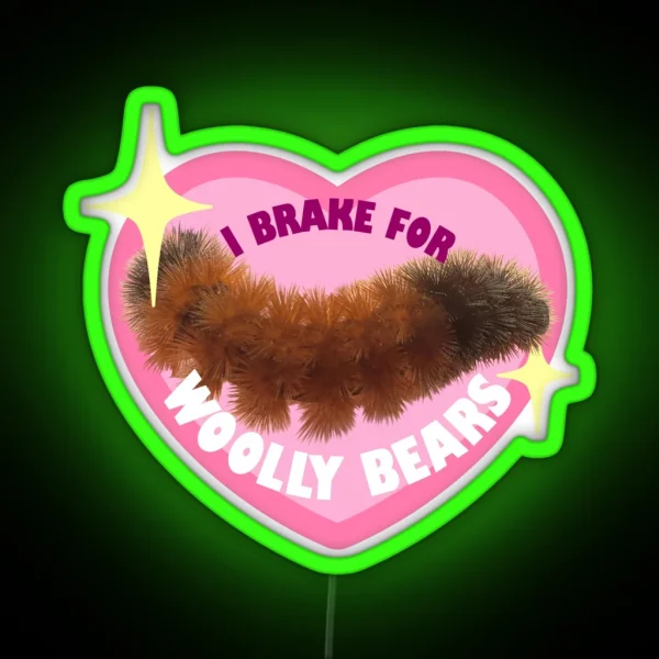 I Brake For Woolly Bears Cute Version RGB Neon Sign