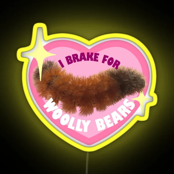 I Brake For Woolly Bears Cute Version RGB Neon Sign