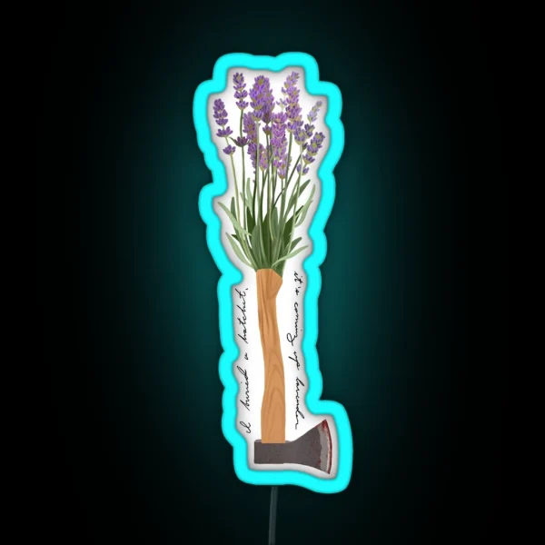I Buried A Hatchet It S Coming Up Lavender Signature RGB Neon Sign