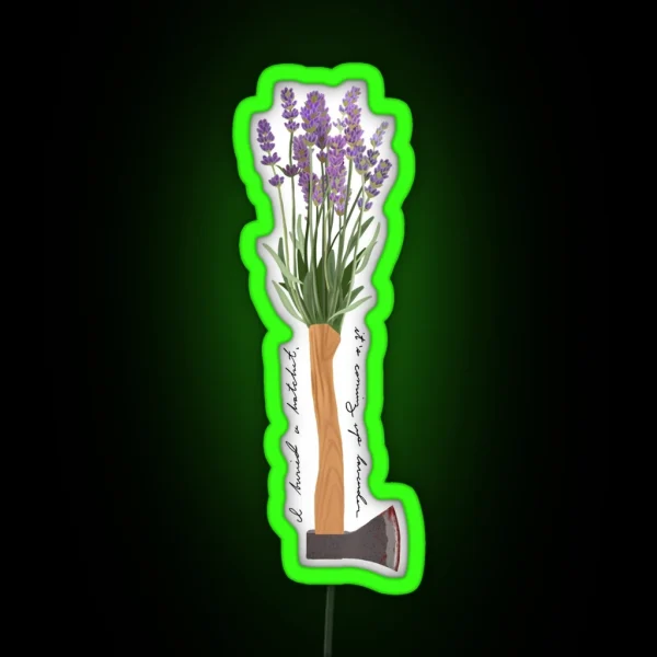 I Buried A Hatchet It S Coming Up Lavender Signature RGB Neon Sign