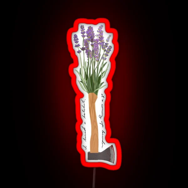 I Buried A Hatchet It S Coming Up Lavender Signature RGB Neon Sign