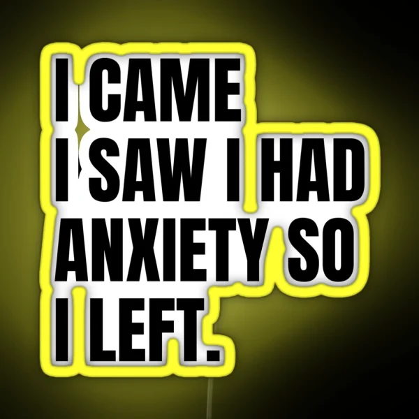 I Came I Saw I Had Anxiety So I Left RGB Neon Sign
