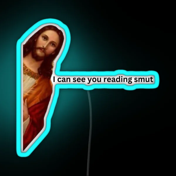 I Can See You Reading Smut Jesus Meme RGB Neon Sign