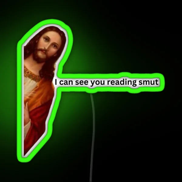 I Can See You Reading Smut Jesus Meme RGB Neon Sign