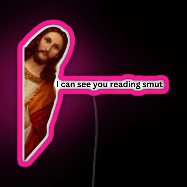 I Can See You Reading Smut Jesus Meme RGB Neon Sign