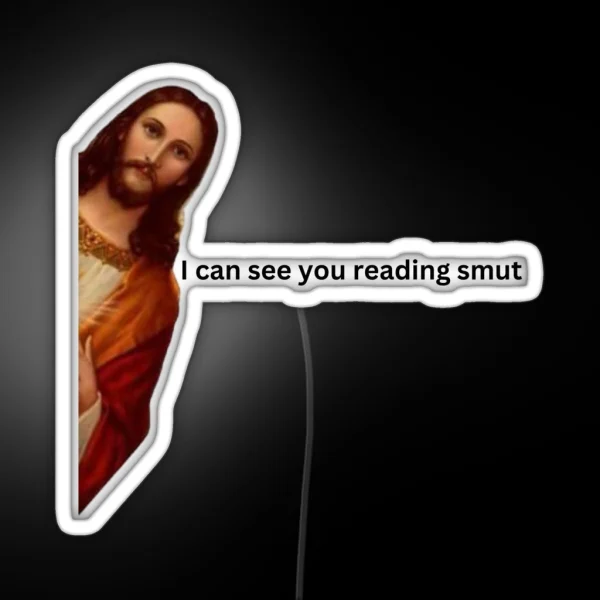 I Can See You Reading Smut Jesus Meme RGB Neon Sign