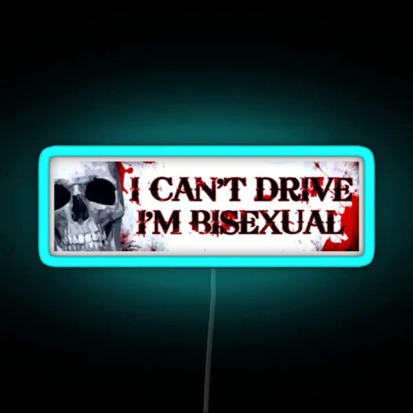I Can T Drive I M Bisexual RGB Neon Sign