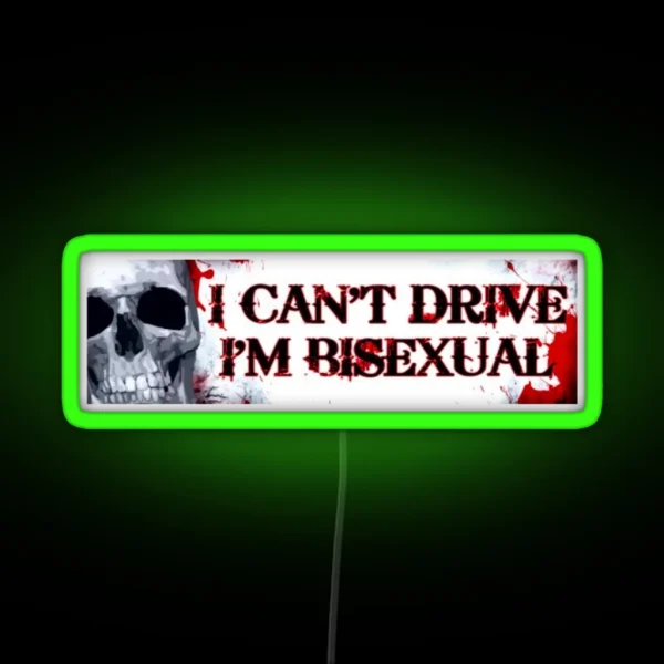 I Can T Drive I M Bisexual RGB Neon Sign