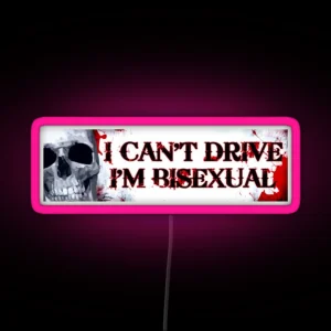 I Can T Drive I M Bisexual RGB Neon Sign