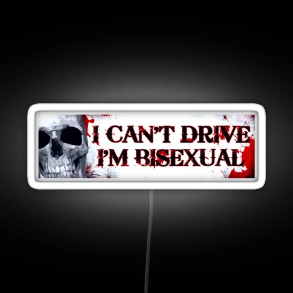 I Can T Drive I M Bisexual RGB Neon Sign