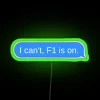 I Can T F1 Is On Imessage RGB Neon Sign - Image 3
