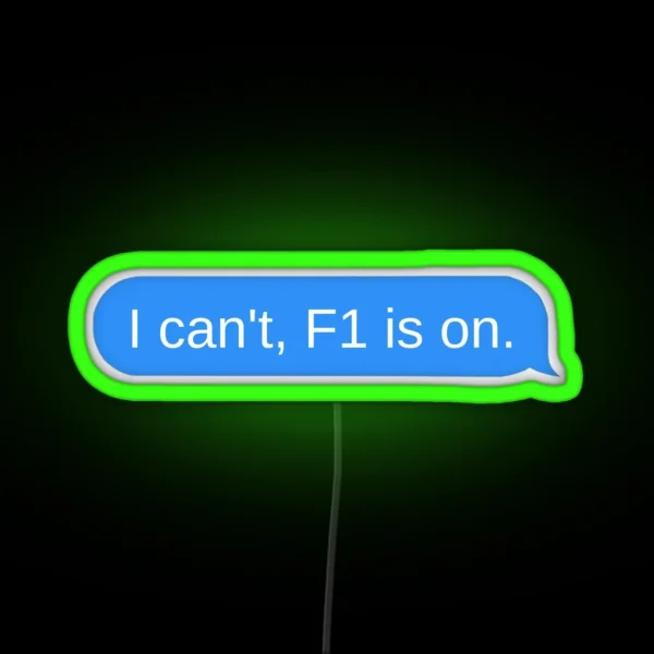 I Can T F1 Is On Imessage RGB Neon Sign