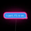 I Can T F1 Is On Imessage RGB Neon Sign - Image 6