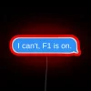 I Can T F1 Is On Imessage RGB Neon Sign - Image 2