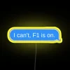 I Can T F1 Is On Imessage RGB Neon Sign - Image 5