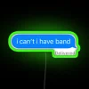I Can T I Have Band Lowercase RGB Neon Sign - Image 3